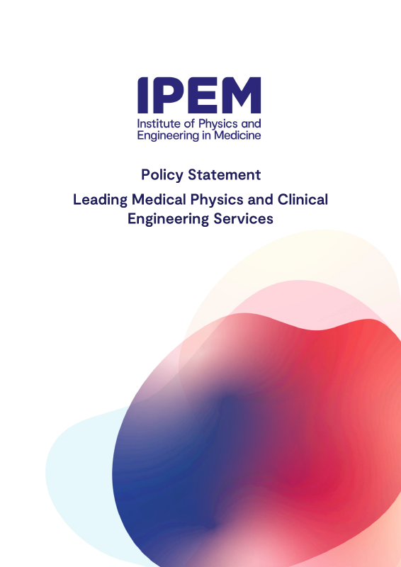 Cover of Leading Medical Physics and Clinical Engineering Services Policy Statement