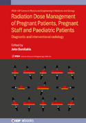 Cover of Radiation Dose Management of Pregnant Patients, Pregnant Staff and Paediatric Patients: Diagnostic and Interventional Radiology